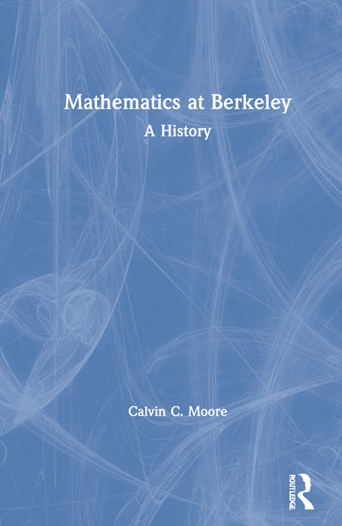 Mathematics at Berkeley (A History) by Calvin C. Moore, 9781568813028