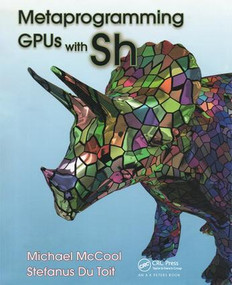 Metaprogramming GPUs with Sh by Michael McCool, Stefanus Du Toit, 9781568812298