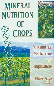 Mineral Nutrition of Crops (Fundamental Mechanisms and Implications) by Zdenko Rengel, 9781560229001