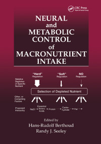 Neural and Metabolic Control of Macronutrient Intake by Hans-Rudolf Berthoud, Randy J. Seeley, 9780367399351