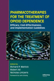 Pharmacotherapies for the Treatment of Opioid Dependence (Efficacy, Cost-Effectiveness and Implementation Guidelines) by Richard P. Mattick, Robert Ali, Nicholas Lintzeris, 9781841844008