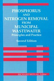 Phosphorus and Nitrogen Removal from Municipal Wastewater (Principles and Practice, Second Edition) by RichardI. Sedlak, 9780873716833