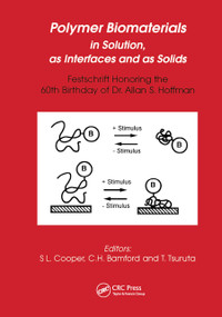 Polymer Biomaterials in Solution, as Interfaces and as Solids (A Festschrift Honoring the 60th Birthday of Dr. Allan S. Hoffman) by Stuart Cooper, Bamford, Tsuruta, 9780367449193
