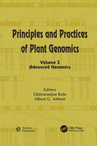 Principles and Practices of Plant Genomics, Volume 3 (Advanced Genomics) by Chittaranjan Kole, Albert G. Abbott, 9781138116498