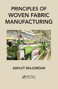 Principles of Woven Fabric Manufacturing by Abhijit Majumdar, 9780367574192