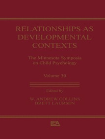 Relationships as Developmental Contexts (The Minnesota Symposia on Child Psychology, Volume 30) by W. Andrew Collins, Brett Laursen, 9781138002784