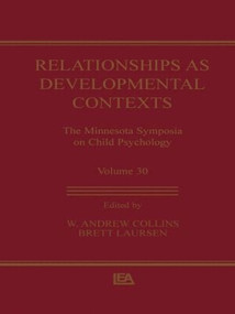 Relationships as Developmental Contexts (The Minnesota Symposia on Child Psychology, Volume 30) by W. Andrew Collins, Brett Laursen, 9781138002784
