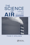 The Science of Air (Concepts and Applications, Second Edition) by Frank R. Spellman, 9780367386689