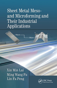 Sheet Metal Meso- and Microforming and Their Industrial Applications by Xin Min Lai, Ming Wang Fu, Lin Fa Peng, 9780367571276