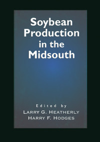 Soybean Production in the Midsouth by Larry G. Heatherly, Harry F. Hodges, 9780367447700