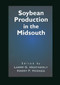 Soybean Production in the Midsouth by Larry G. Heatherly, Harry F. Hodges, 9780367447700