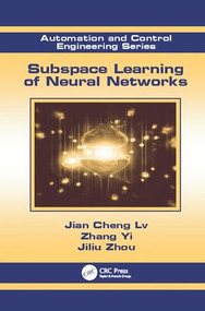 Subspace Learning of Neural Networks by Jian Cheng Lv, Zhang Yi, Jiliu Zhou, 9781138112681
