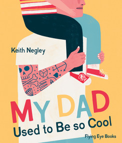 My Dad Used To Be So Cool - 9781909263949 by Keith Negley, 9781909263949