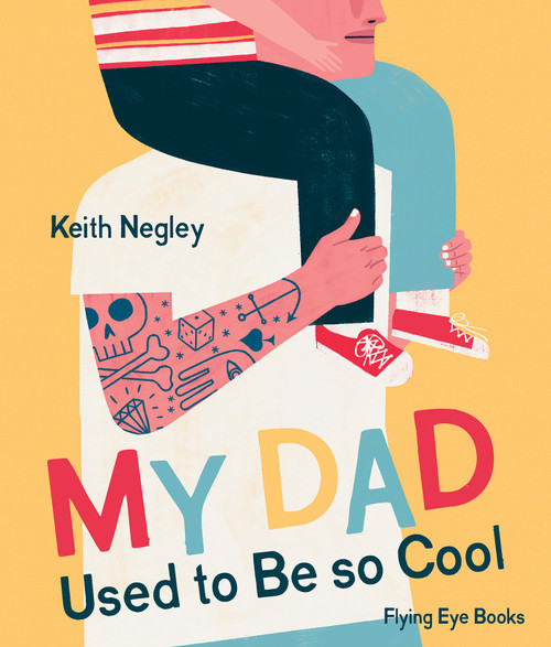 My Dad Used To Be So Cool - 9781909263949 by Keith Negley, 9781909263949