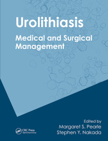 Urolithiasis (Medical and Surgical Management of Stone Disease) by Margaret S. Pearle, Stephen Y. Nakada, 9780367446024