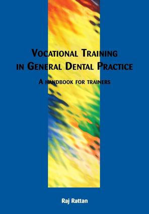 Vocational Training in General Dental Practice (The Handbook for Trainers) by Raj Rattan, Ian Waite, 9781857752328