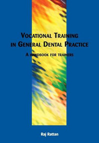 Vocational Training in General Dental Practice (The Handbook for Trainers) by Raj Rattan, Ian Waite, 9781857752328