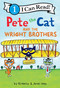 Pete the Cat and the Wright Brothers - 9780063096028 by James Dean, Kimberly Dean, James Dean, 9780063096028