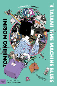 The Tatami Time Machine Blues (A Novel) - 9780063158504 by Tomihiko Morimi, Emily Balistrieri, 9780063158504