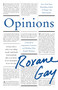 Opinions (A Decade of Arguments, Criticism, and Minding Other People's Business) - 9780063341470 by Roxane Gay, 9780063341470