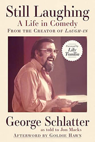 Still Laughing: A Life in Comedy (From the Creator of Laugh-in) - 9781961884212 by George Schlatter, Jon Macks, Lily Tomlin, Goldie Hawn, 9781961884212