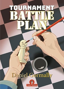 Tournament Battleplan (Optimize Your Chess Results!) by Daniel Gormally, 9789464787535