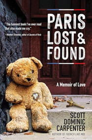 Paris Lost and Found (A Memoir of Love) by Scott Dominic Carpenter, 9781609522124