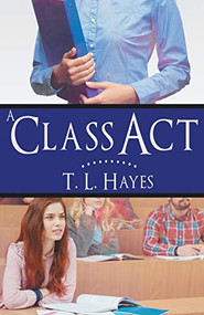 A Class Act - 9781626397019 by T. L. Hayes, 9781626397019