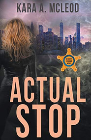 Actual Stop by Kara A. McLeod, 9781626396753