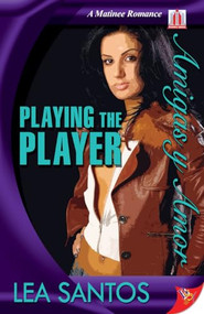 Playing the Player by Lea Santos, 9781602821859