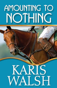 Amounting to Nothing by Karis  Walsh, 9781626397286
