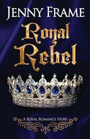 Royal Rebel by Jenny Frame, 9781626398931