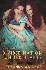 Divided Nation, United Hearts by Yolanda Wallace, 9781626398474