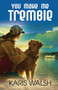 You Make Me Tremble by Karis  Walsh, 9781626399013