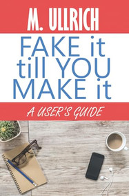 Fake It Till You Make It - 9781626399235 by M. Ullrich, 9781626399235