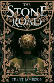 The Stone Road by Trent Jamieson, 9781645660187