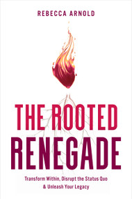 The Rooted Renegade by Rebecca Arnold, 9798886451856