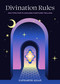 Divination Rules (100 Tips for Flawless Fortune-Telling) by Catharine Allan, 9781454945505