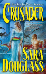 Crusader (Book Six of 'The Wayfarer Redemption') - 9780765342805 by Sara Douglass, 9780765342805