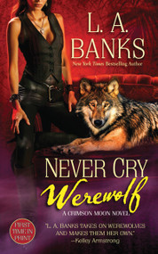 Never Cry Werewolf (A Crimson Moon Novel) - 9780312943004 by L. A. Banks, 9780312943004