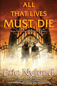 All That Lives Must Die (Book Two of the Mortal Coils Series) by Eric Nylund, 9780765323040