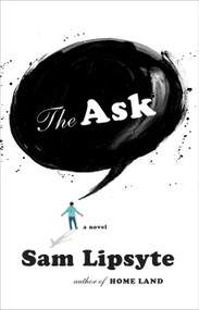 The Ask (A Novel) - 9780374298913 by Sam Lipsyte, 9780374298913