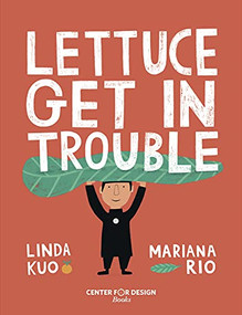 Lettuce Get in Trouble by Linda Kuo, Mariana Rio, Cynthia Benjamin, Paula Rees, 9781737209805