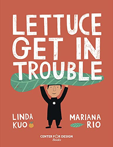 Lettuce Get in Trouble by Linda Kuo, Mariana Rio, Cynthia Benjamin, Paula Rees, 9781737209805
