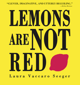 Lemons Are Not Red by Laura Vaccaro Seeger, Laura Vaccaro Seeger, 9781596430082