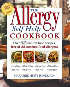 The Allergy Self-Help Cookbook (Over 325 Natural Foods Recipes, Free of All Common Food Allergens: wheat-free, milk-free, egg-free, corn-free, sugar-free, yeast-free) by Marjorie Hurt Jones, R.N., 9781579542764