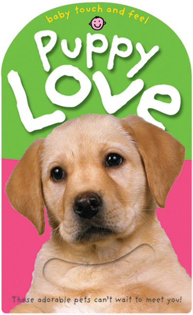 Baby Touch and Feel Puppy Love by Roger Priddy, 9780312495367