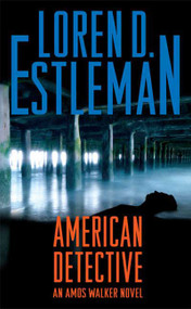 American Detective (An Amos Walker Novel) by Loren D. Estleman, 9780765350824