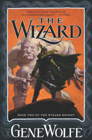 The Wizard (Book Two of The Wizard Knight) by Gene Wolfe, 9780765314703