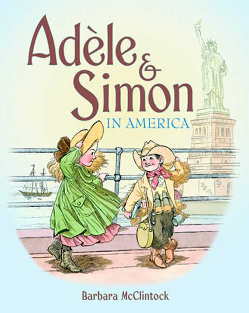 Adèle & Simon in America by Barbara McClintock, Barbara McClintock, 9780374399245